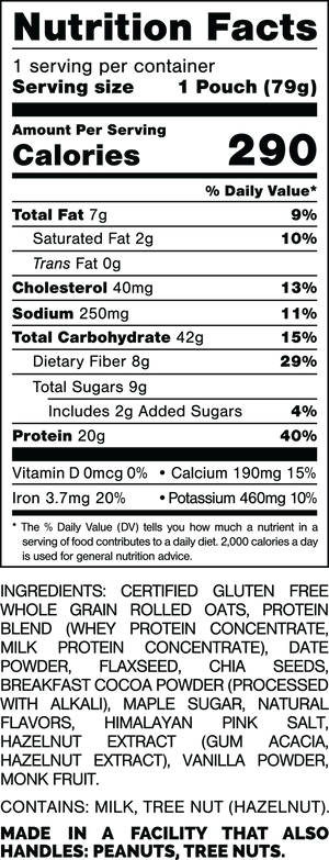Nutrition Facts.
Serving Size: 1 Pouch (79grams).
Calories: 290.
Total Fat: 7grams 9%.
Saturated Fat: 2grams 10%.
Trans Fat: 0grams.
Cholesterol: 40mg 13%.
Sodium: 250mg 11%.
Total Carbohydrates: 42grams 15%.
Dietary Fiber: 8grams 29%.
Total Sugars: 9grams.
Includes: 2grams Added Sugars 4%.
Protein: 20grams 40%.
Vitamin D: 0mcg 0%.
Calcium: 190mg 15%.
Iron: 3.7mg 20%.
Potassium: 460mg 10%.